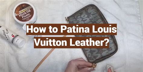 how to patina louis vuitton straps|how to patina Louis Vuitton.